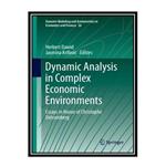 کتاب Dynamic Analysis in Complex Economic Environments: Essays in Honor of Christophe Deissenberg اثر Herbert Dawid  Jasmina Arifovic انتشارات مؤلفین طلایی