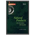 کتاب Natural Products: The Secondary Metabolites اثر James Ralph Hanson انتشارات مؤلفین طلایی