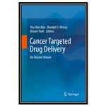 کتاب Cancer Targeted Drug Delivery: An Elusive Dream اثر جمعی از نویسندگان انتشارات مؤلفین طلایی