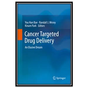 کتاب Cancer Targeted Drug Delivery An Elusive Dream اثر جمعی از نویسندگان انتشارات مؤلفین طلایی 