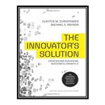 کتاب The Innovator#39;s Solution: Creating and Sustaining Successful Growth اثر Clayton M. Christensen, Michael E. Raynor انتشارات مؤلفین طلایی