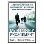 کتاب The McKinsey Engagement: A Powerful Toolkit For More Efficient and Effective Team Problem Solving اثر جمعی از نویسندگان انتشارات مؤلفین طلایی