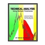 کتاب Technical Analysis Using Multiple Timeframes - Understand Market Structure and Profit from Trend Alignment اثر جمعی از نویسندگان انتشارات مؤلفین طلایی
