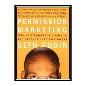 کتاب Permission Marketing Turning Strangers Into Friends And Customers اثر Seth Godin انتشارات مؤلفین طلایی 