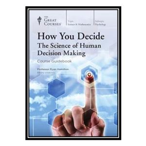 کتاب How You Decide: The Science of Human Decision Making اثر Ryan Hamilton انتشارات مؤلفین طلایی 