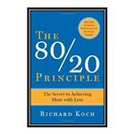 کتاب The 80/20 Principle: The Secret to Achieving More with Less اثر Richard Koch انتشارات مؤلفین طلایی