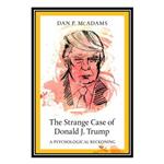 کتاب The Strange Case of Donald J. Trump: A Psychological Reckoning اثر Dan P. McAdams انتشارات مؤلفین طلایی