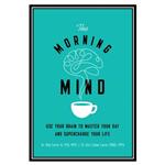 کتاب The Morning Mind Use Your Brain to Master Your Day and Supercharge Your Life اثر جمعی از نویسندگان انتشارات مؤلفین طلایی