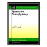 کتاب Quantitative Neurophysiology اثر Joseph Tranquillo انتشارات مؤلفین طلایی