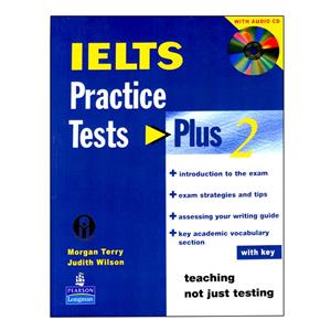 کتاب IELTS Practice Tests Plus 2 اثر Morgan Terry And Judith Wilson انتشارات الوندپویان