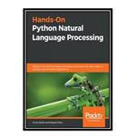 کتاب Hands-On Python Natural Language Processing اثر Aman Kedia and Mayank Rasu انتشارات مؤلفین طلایی