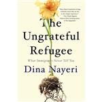 کتاب The Ungrateful Refugee اثر Dina Nayeri انتشارات Random House, Inc