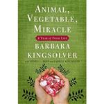 کتاب Animal, Vegetable, Miracle اثر Barbara Kingsolver and Camille Kingsolver and Steven L. Hopp and Lily Hopp Kingsolver انتشارات HarperCollins Publishers Inc