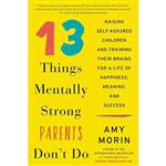کتاب 13 Things Mentally Strong Parents Don#39;t Do اثر Amy Morin انتشارات HarperCollins Publishers Inc