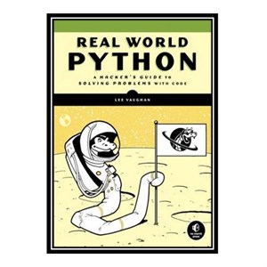کتاب Real-World Python: A Hackers Guide to Solving Problems with Code اثر Lee Vaughan انتشارات مؤلفین طلایی