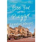 کتاب See You in the Piazza اثر Frances Mayes انتشارات Random House, Inc