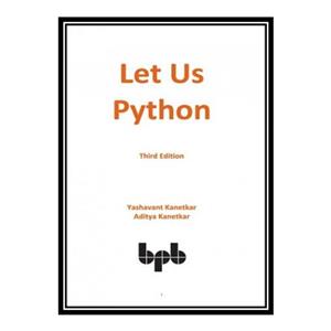 کتاب Let Us Python اثر Yashavant Kanetkar and Aditya Kanetkar انتشارات مؤلفین طلایی