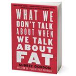 کتاب What We Don#39;t Talk About When We Talk About Fat اثر Aubrey Gordon انتشارات Random House, Inc