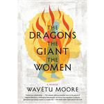 کتاب The Dragons, the Giant, the Women اثر Wayétu Moore انتشارات Macmillan Publishers