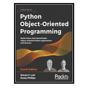 کتاب Python Object-Oriented Programming اثر Steven F. Lott and Dusty Phillips انتشارات مؤلفین طلایی