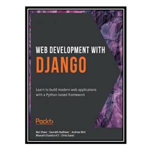 کتاب Web Development with Django: Learn to build modern web applications with a Python-based framework اثر جمعی از نویسندگان انتشارات مؤلفین طلایی