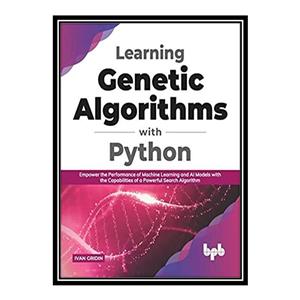 کتاب Learning Genetic Algorithms with Python  اثر Ivan gridin انتشارات مؤلفین طلایی