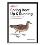 کتاب  Spring Boot: Up and Running: Building Cloud Native Java and Kotlin Applications اثر Mark Heckler انتشارات مؤلفین طلایی