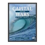 کتاب Capital Wars: The Rise of Global Liquidity اثر Michael J. Howell انتشارات مؤلفین طلایی