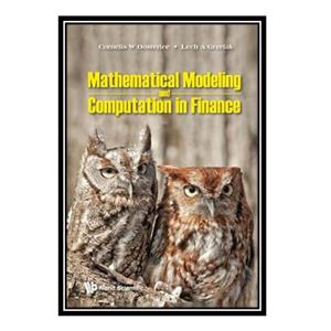 کتاب Mathematical Modeling and Computation in Finance: With Exercises and Python and MATLAB Computer Codes اثر Cornelis W. Oosterlee and Lech A. Grzelak انتشارات مؤلفین طلایی