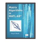 کتاب Matrix Algorithms in MATLAB اثر Ong U. Routh انتشارات مؤلفین طلایی