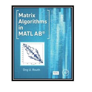 کتاب Matrix Algorithms in MATLAB اثر Ong U. Routh انتشارات مؤلفین طلایی 