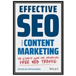 کتاب Effective SEO and Content Marketing: The Ultimate Guide for Maximizing Free Web Traffic اثر Nicholas Papagiannis انتشارات مؤلفین طلایی