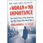 کتاب A Woman of No Importance اثر Sonia Purnell  انتشارات Viking