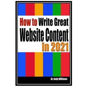 کتاب How to Write Great Website Content in 2021 Use the Power of LSI and Themes Boost Traffic with Visitor Grabbing Google Loving اثر Dr. Andy Williams انتشارات مؤلفین طلایی 