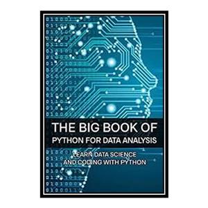 کتاب The Big Book of Python for Data Analysis: Learn Data Science and Coding With Python: Python Book اثر Indira Cavagnaro انتشارات مؤلفین طلایی