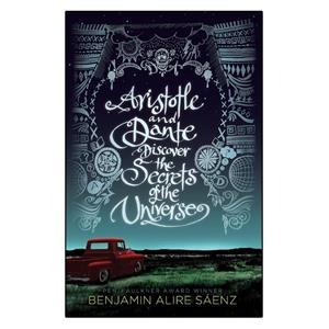 کتاب Aristotle and Dante Discover the Secrets of the Universe  اثر Benjamin Alire Sáenz انتشارات نبض دانش