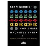 کتاب How Smart Machines Think اثر Sean Gerrish and Kevin Scott انتشارات مؤلفین طلایی