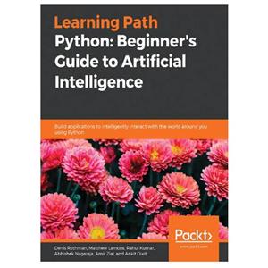 کتاب Python Beginners Guide to Artificial Intelligence اثر جمعی از نویسندگان انتشارات مؤلفین طلایی
