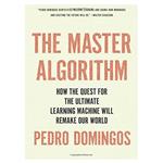 کتاب The Master Algorithm: How the Quest for the Ultimate Learning Machine Will Remake Our World اثر Pedro Domingos انتشارات مؤلفین طلایی