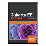 کتاب \t Jakarta EE Cookbook - Practical recipes for enterprise Java developers to deliver large scale applications with Jakarta EE اثر Elder Moraes انتشارات مؤلفین طلایی