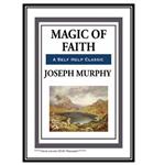 کتاب Magic of Faith اثر joseph murphy انتشارات مؤلفین طلایی