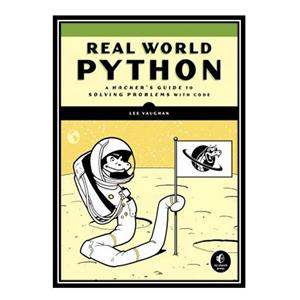 کتاب Real-World Python: A Hacker’s Guide to Solving Problems with Code اثر Lee Vaughan انتشارات مؤلفین طلایی