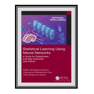 کتاب Statistical Learning Using Neural Networks: A Guide for Statisticians and Data Scientists with Python اثر جمعی از نویسندگان انتشارات مؤلفین طلایی