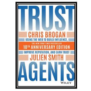 کتاب Trust Agents Using the Web to Build Influence Improve Reputation and Earn اثر Chris Brogan Julien Smith انتشارات مؤلفین طلایی 