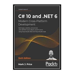 کتاب t C# 10 and .NET 6 Modern Cross Platform Development Build apps websites services with ASP.NET Core Blazor اثر Mark J. Price انتشارات مؤلفین طلایی 
