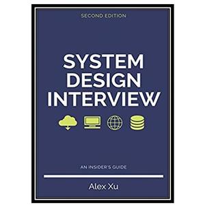 کتاب System Design Interview An Insider’s Guide اثر Alex Yu انتشارات مؤلفین طلایی