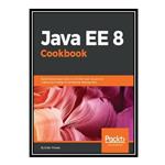 کتاب \t Java EE 8 Cookbook اثر Elder Moraes انتشارات مؤلفین طلایی