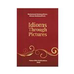 کتاب Idioms Through Pictures اثر Mohammad Golshan Ph.D And Alireza Golshan Ph.D انتشارات نخبگان فردا