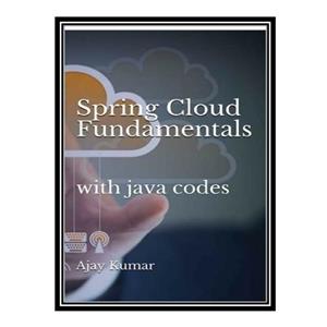 کتاب Spring Cloud Fundamentals اثر Ajay Kumar انتشارات مؤلفین طلایی 