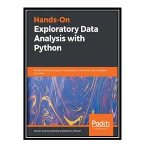 کتاب Hands-On Exploratory Data Analysis with Python: Perform EDA techniques to understand, summarize, and investigate your data اثر Suresh Kumar Mukhiya Usman Ahmed انتشارات مؤلفین طلایی